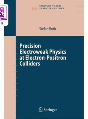 海外直订Precision Electroweak Physics at Electron-Positron Colliders 电子-正电子对撞机上的精密弱电物理