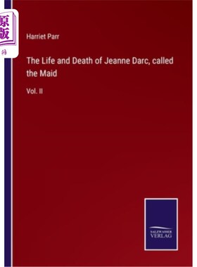 海外直订The Life and Death of Jeanne Darc, called the Maid: Vol. II 贞德·达克的生与死，被称为少女:第二卷