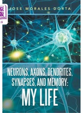 海外直订Neurons, Axons, Dendrites, Synapses, and Memory: My Life 神经元、轴突、树突、突触和记忆：我的生活
