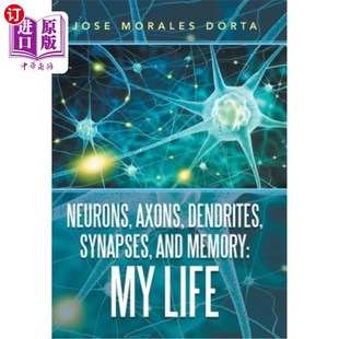海外直订Neurons, Axons, Dendrites, Synapses, and Memory: My Life 神经元、轴突、树突、突触和记忆：我的生活
