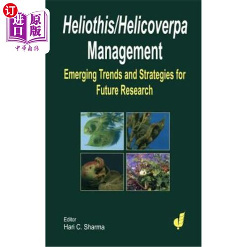 海外直订Heliothis/ Helicoverpa Management: The Emerging Trends and Need for Future Resea 太阳花/ Helic