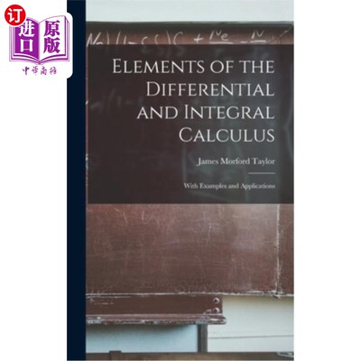 海外直订Elements of the Differential and Integral Calculus: With Examples and Applicatio 微积分要素:举例与应用