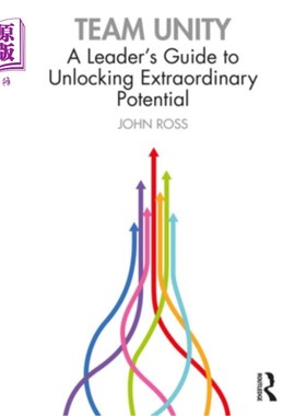 海外直订Team Unity: A Leader's Guide to Unlocking Extraordinary Potential 团队团结:释放非凡潜能的领导者指南