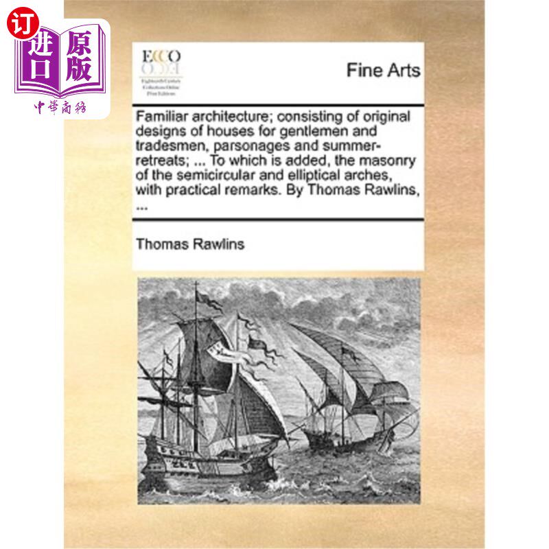 海外直订Familiar Architecture; Consisting of Original Designs of Houses for Gentlemen an 熟悉架构;包括绅士、商人住
