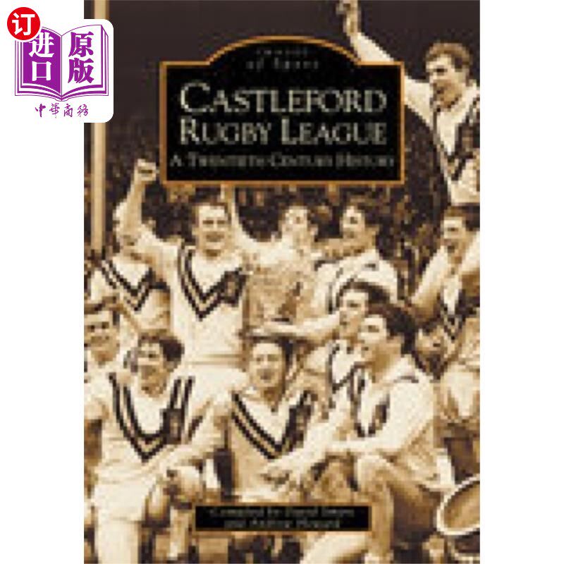海外直订Castleford Rugby League - A Twentieth Century Hi... 卡斯尔福德橄榄球联盟- 20世纪的历史:体育形象