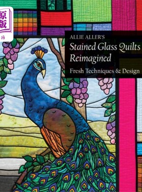 海外直订Allie Aller's Stained Glass Quilts Reimagined 重新构思Allie Aller的彩色玻璃被子