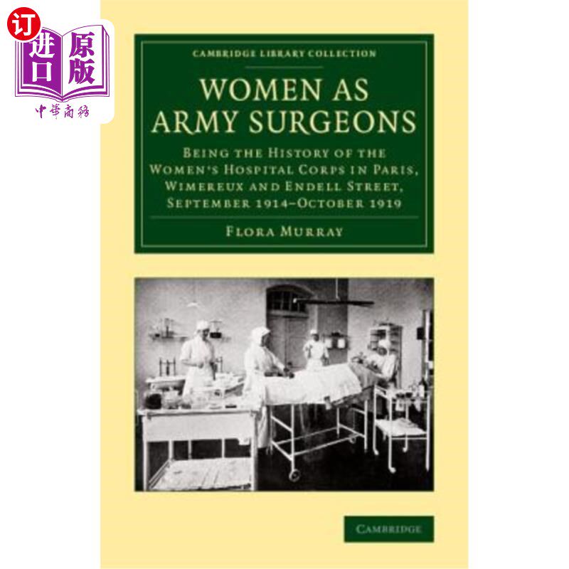 海外直订医药图书Women as Army Surgeons: Being the History of the Women's Hospital Corps in Paris 《女性作为军队外科