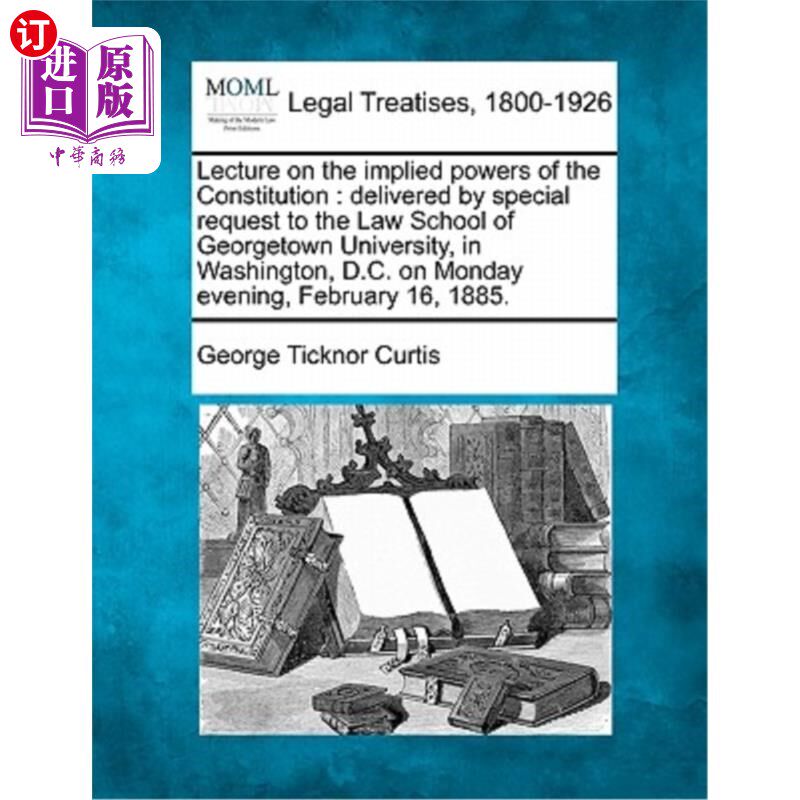 海外直订Lecture on the Implied Powers of the Constitution: Delivered by Special Request  《宪法的隐含权力:应特别要