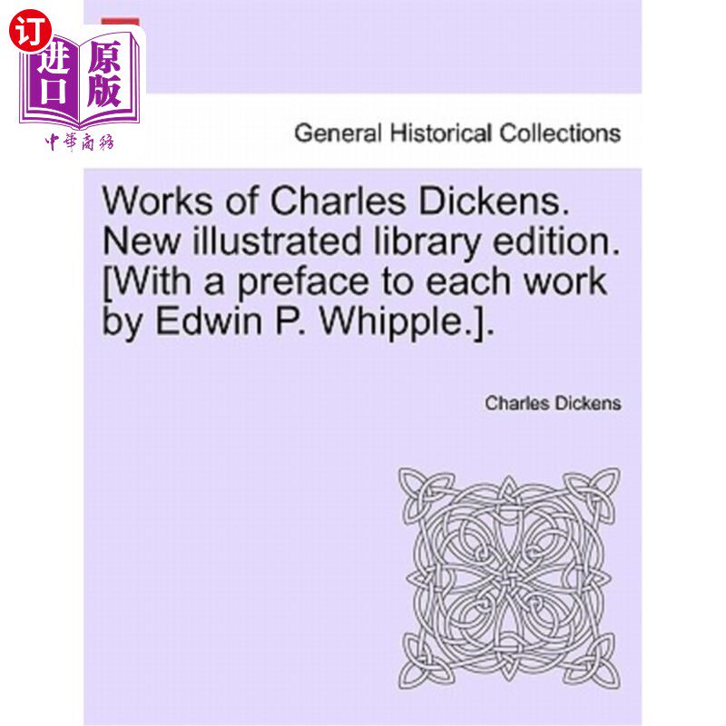海外直订Works of Charles Dickens. New illustrated library edition. [With a preface to ea 狄更斯的作品。新的图解图书