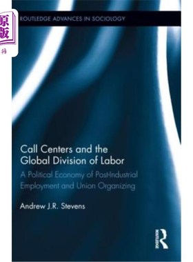 海外直订Call Centers and the Global Division of Labor: A Political Economy of Post-Indus 呼叫中心与全球分工:后工业