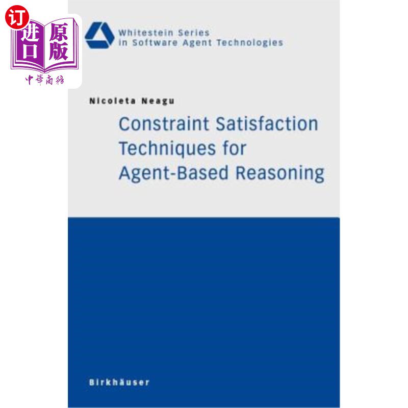 海外直订Constraint Satisfaction Techniques for Agent-Based Reasoning 基于Agent推理的约束满足技术