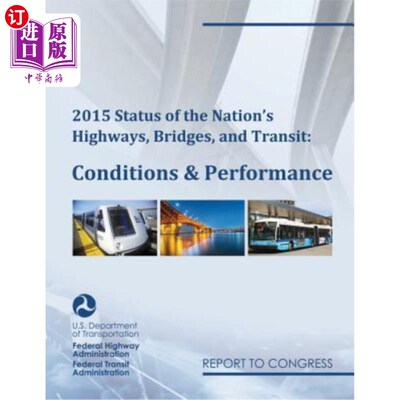 海外直订2015 Status of the Nation's Highways, Bridges, and Transit Conditions & Performa 2015年向国会提交的国家高速
