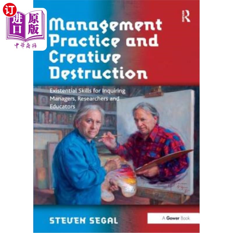 海外直订Management Practice and Creative Destruction: Existential Skills for Inquiring M 管理实践与创造性破坏:求知