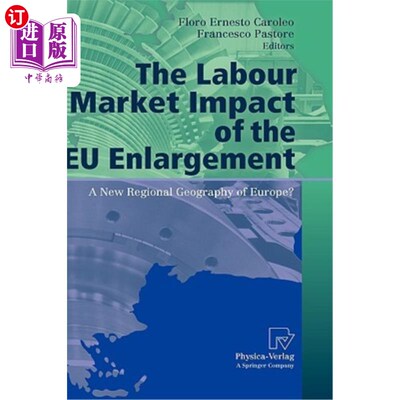 海外直订The Labour Market Impact of the EU Enlargement: A New Regional Geography of Euro 欧盟扩大对劳动力市场的影响
