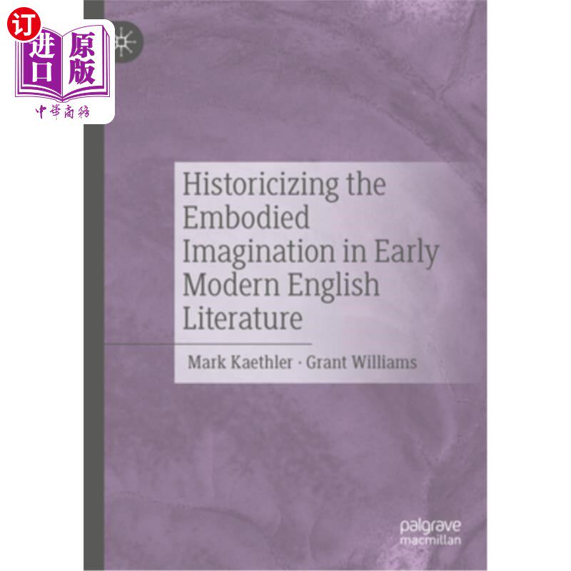 海外直订Historicizing the Embodied Imagination in Early Modern English Literature 近代早期英国文学中具象想象的历史