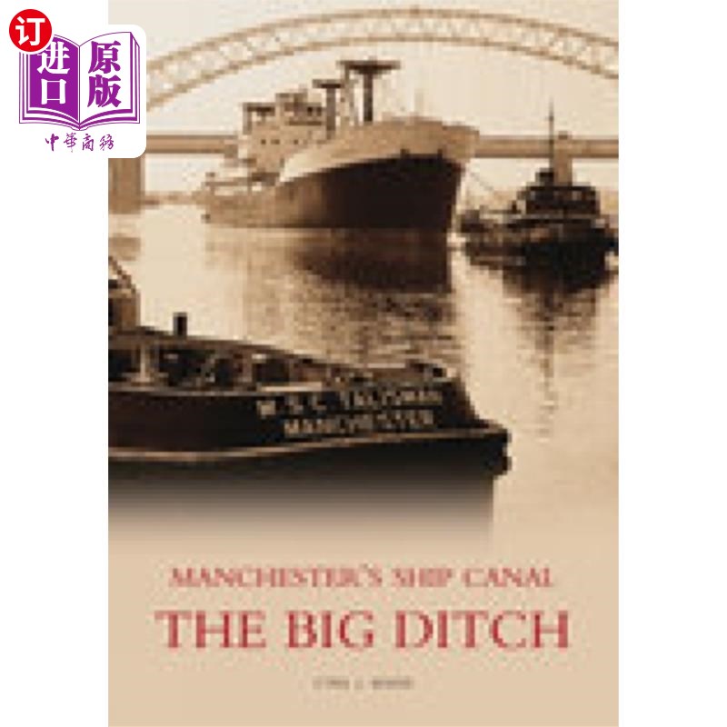 海外直订Big Ditch: Manchester's Ship Canal 大沟渠:曼彻斯特的船舶运河