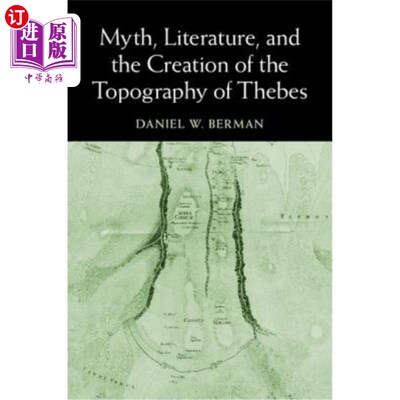 海外直订Myth, Literature, and the Creation of the Topography of Thebes 神话、文学和底比斯地形的创造