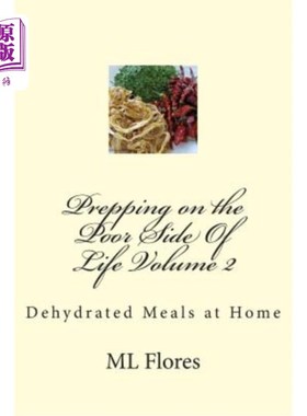 海外直订医药图书Prepping on the Poor Side Of Life Volume 2: Dehydrated Meals at Home 生活中不好的一面准备第2卷：家