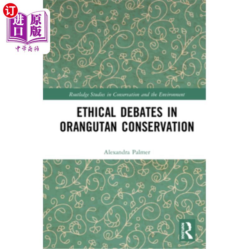 海外直订Ethical Debates in Orangutan Conservation 猩猩保护中的伦理争论