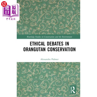 海外直订Ethical Debates in Orangutan Conservation 猩猩保护中的伦理争论