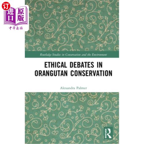 海外直订Ethical Debates in Orangutan Conservation 猩猩保护中的伦理争论