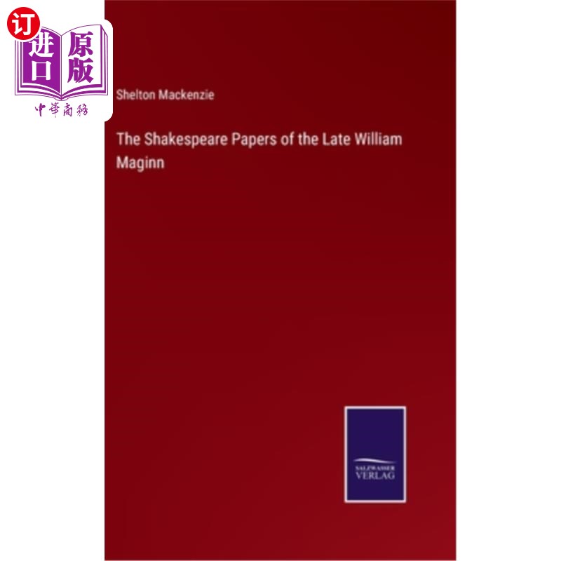 海外直订The Shakespeare Papers of the Late William Maginn 已故威廉·马金的莎士比亚论文
