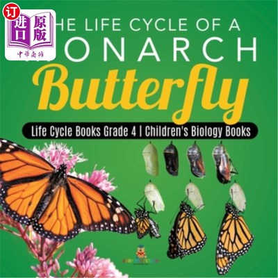 海外直订The Life Cycle of a Monarch Butterfly Life Cycle Books Grade 4 Children's Biolog 帝王蝶的生命周期书生命周期