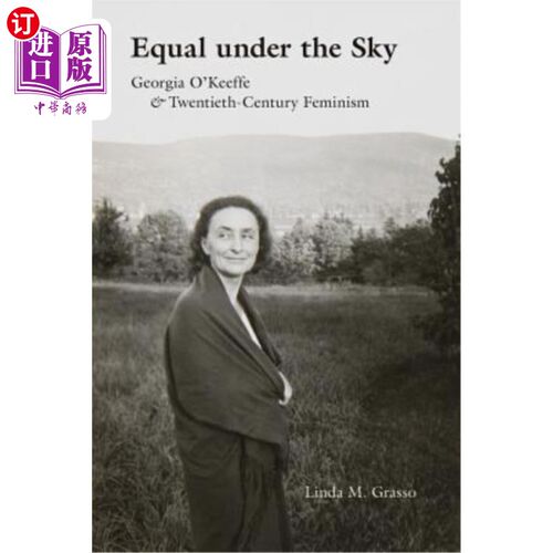 海外直订Equal Under the Sky: Georgia O'Keeffe and Twentieth-Century Feminism 天下一家：佐治亚·奥基夫和二十世纪女权