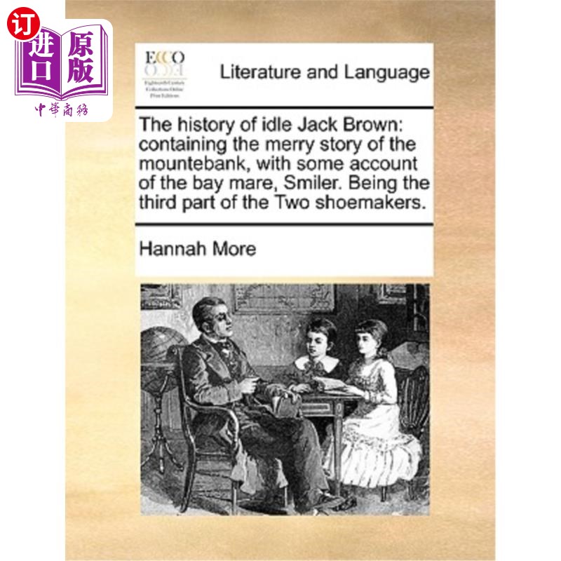 海外直订The History of Idle Jack Brown: Containing the Merry Story of the Mountebank, wi 《懒汉杰克·布朗的历史:包含