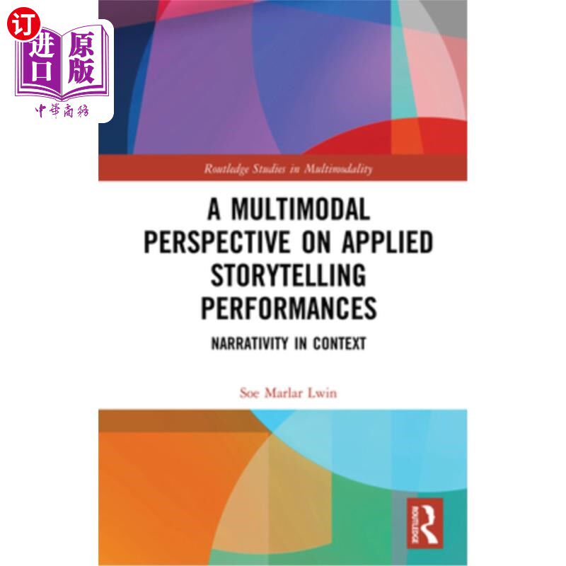 海外直订A Multimodal Perspective on Applied Storytelling Performances: Narrativity in Co 应用讲故事表演的多模态视角