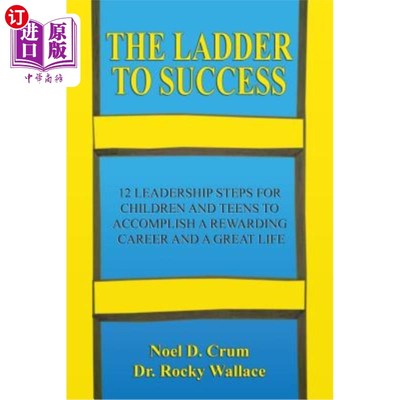 海外直订The Ladder to Success: 12 Leadership Steps for Children and Teens to Accomplish  通往成功的阶梯：12个领导步