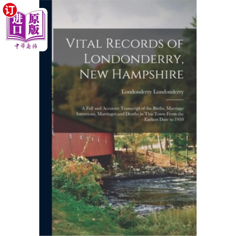 海外直订Vital Records of Londonderry, New Hampshire; a Full and Accurate Transcript of t 新罕布夏州伦敦德里郡生命档
