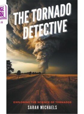 海外直订The Tornado Detective: Exploring the Science of Tornados 龙卷风侦探：探索龙卷风的科学