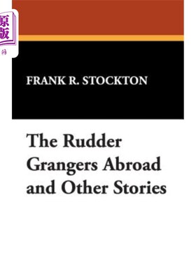 海外直订The Rudder Grangers Abroad and Other Stories 国外的舵手和其他故事