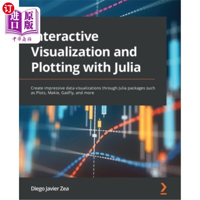 海外直订Interactive Visualization and Plotting with Julia: Create impressive data visual 与Julia进行交互式可视化和