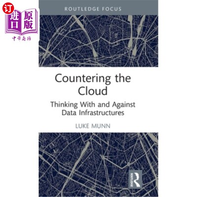 海外直订Countering the Cloud: Thinking with and Against Data Infrastructures 对抗云:用数据基础设施思考和对抗数据基