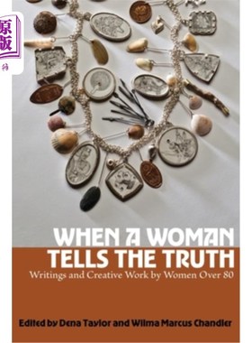 海外直订When a Woman Tells the Truth: Writings and Creative Work by Women Over 80 《当一个女人说出真相：80岁以上女