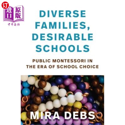 海外直订Diverse Families, Desirable Schools: Public Montessori in the Era of School Choi 多样的家庭，理想的学校:择