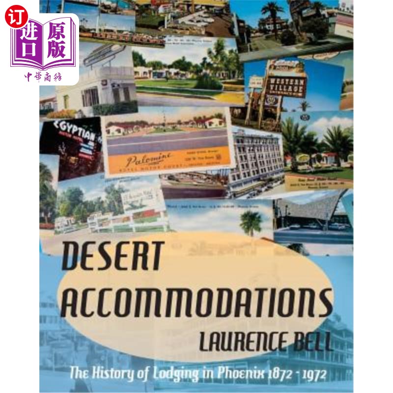海外直订Desert Accommodations: The History of Lodging in Phoenix 1872 - 1972 沙漠住宿:凤凰城1872 - 1972住宿的历史