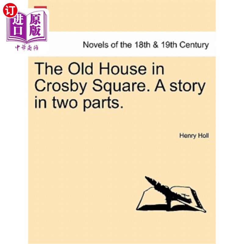 海外直订The Old House in Crosby Square. a Story in Two Parts. 克罗斯比广场的老房子。两部分的故事。