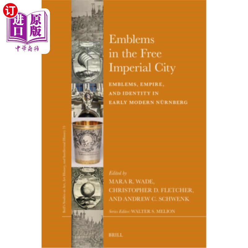 海外直订Emblems in the Free Imperial City: Emblems, Empire, and Identity in Early Modern 自由帝国城市的象征：近代早