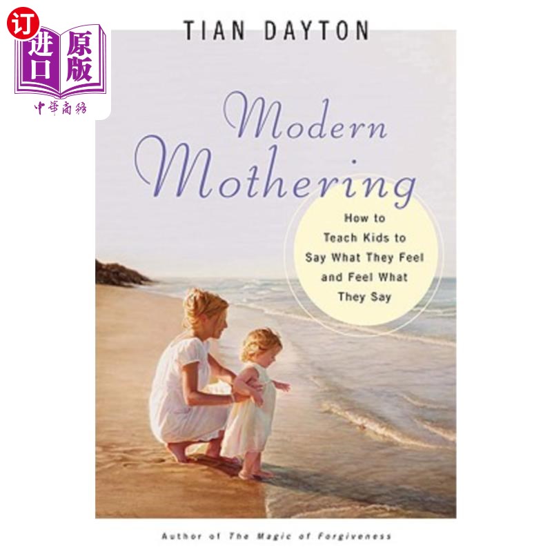 海外直订Modern Mothering: How to Teach Kids to Say What They Feel and Feel What They Say 现代育儿:如何教孩子说出他