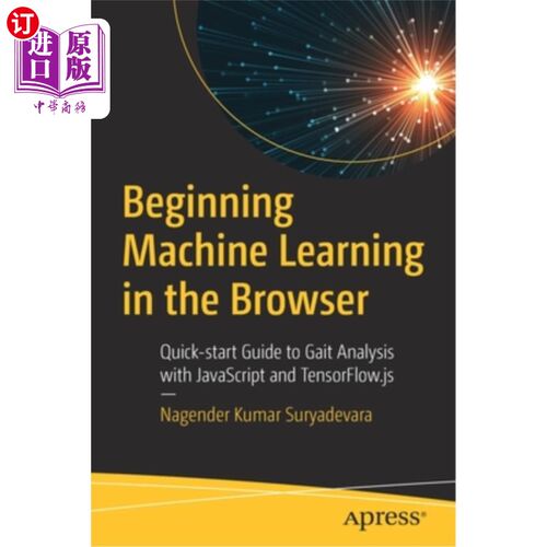 海外直订Beginning Machine Learning in the Browser: Quick-Start Guide to Gait Analysis wi 在浏览器中开始机器学习:快