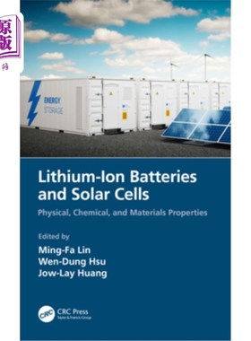 海外直订Lithium-Ion Batteries and Solar Cells: Physical, Chemical, and Materials Propert 锂离子电池和太阳能电池:物