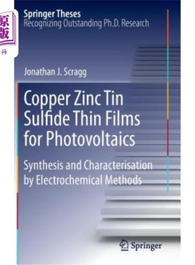 海外直订Copper Zinc Tin Sulfide Thin Films for Photovoltaics: Synthesis and Characterisa 光电用铜锌锡硫化物薄膜的电