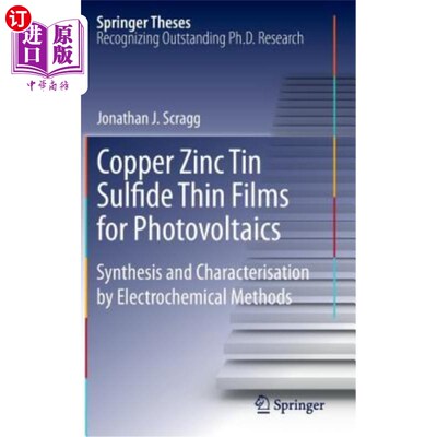 海外直订Copper Zinc Tin Sulfide Thin Films for Photovoltaics: Synthesis and Characterisa 光电用铜锌锡硫化物薄膜的电