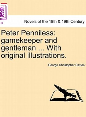 海外直订Peter Penniless: Gamekeeper and Gentleman ... with Original Illustrations. 彼得:猎场看守人和绅士……与原插