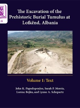 海外直订Excavation of the Prehistoric Burial Tumulus at ... 阿尔巴尼亚洛夫肯德史前墓葬墓的发掘