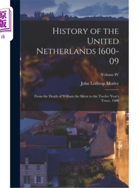 海外直订History of the United Netherlands 1600-09: From the Death of William the Silent  联合荷兰的历史160