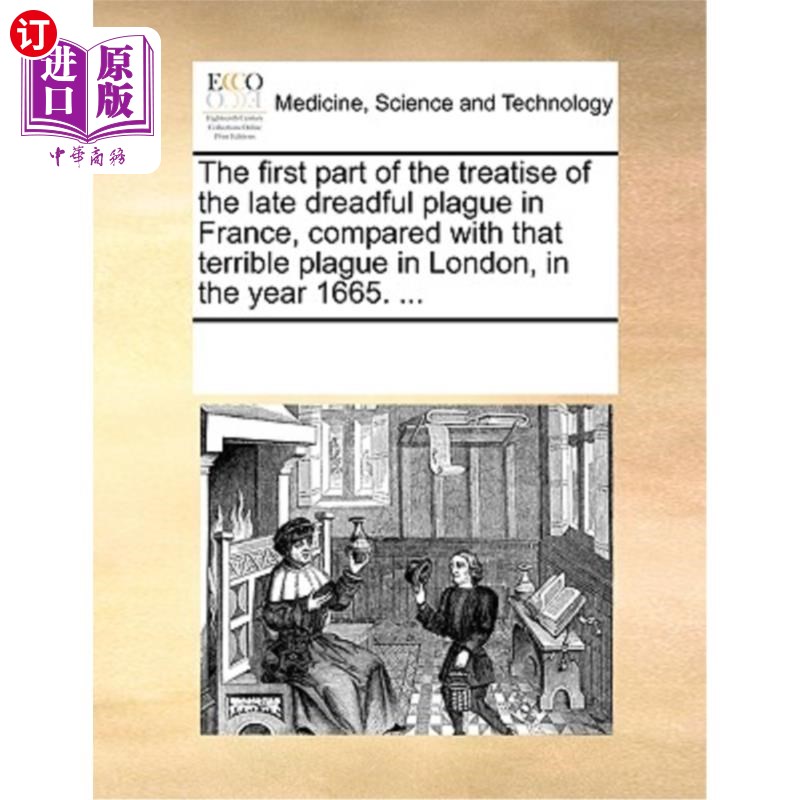 海外直订医药图书The First Part of the Treatise of the Late Dreadful Plague in France, Compared w 《法国晚期可怕瘟疫